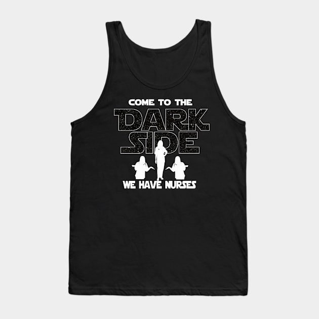 Nurse T-shirt - Come To The Dark Side - Cute Nurse Tee Tank Top by FatMosquito